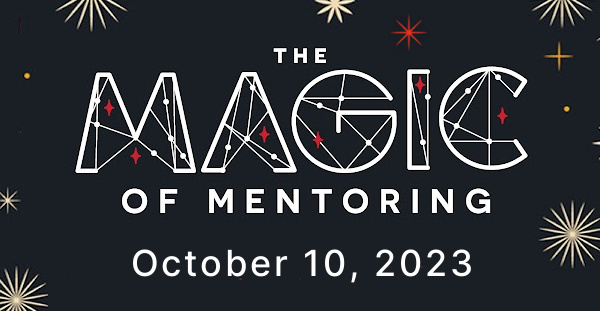 Graphic reads: The Magic of Mentoring. October 10, 2023
